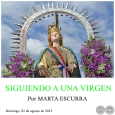 SIGUIENDO A UNA VIRGEN - Por MARTA ESCURRA - Domingo, 02 de agosto de 2015